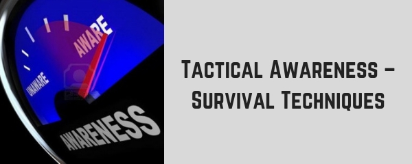 Tactical Awareness – Survival Techniques