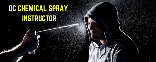 OC CHEMICAL SPRAY INSTRUCTOR